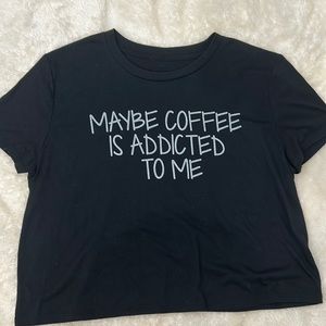 Maybe Coffee Is Addicted To Me Black Crop Top, size Small